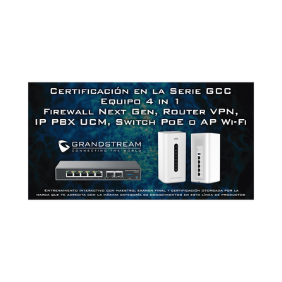 [EXPERTGCC] Certificación Profesional Grandstream de Ciber Seguridad Serie GCC60XX