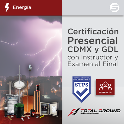 [EXPERT-TG2] Certificación Oficial en Tierras Físicas y Pararrayos Total Ground para CDMX,GDL,MTY,HMO,MER,LN y TIJ.